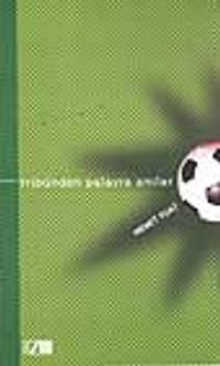 Tribünden Palavra Anılar