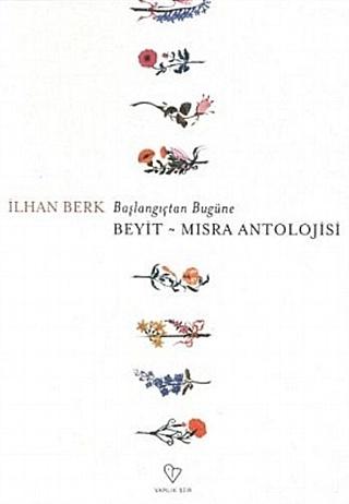 Başlangıçtan Bugüne Beyit-Mısra Antolojisi