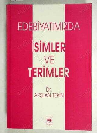 Edebiyatımızda İsimler ve Terimler — Arslan Tekin