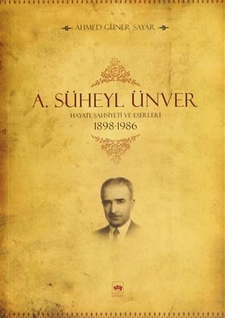 A. Süheyl Ünver Hayatı Şahsiyeti ve Eserleri