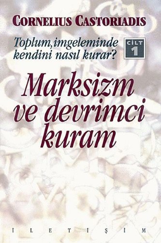 Toplum, İmgeleminde Kendini Nasıl Kurar? Cilt 1  Marksizm Ve Devrimci Kuram