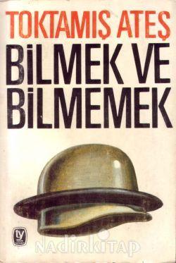 Bilmek ve Bilmemek — Toktamış Ateş