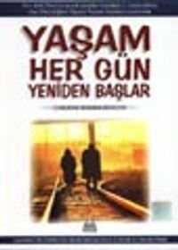 Yaşam Her Gün Yeniden Başlar