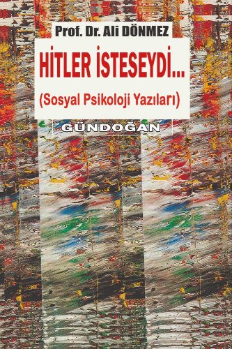 Hitler İsteseydi...  Sosyal Psikoloji Yazıları