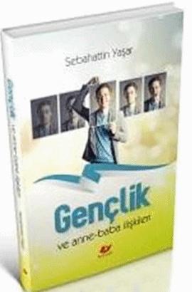 Gençlik ve Anne Baba İlişkileri — Sebahattin Yaşar