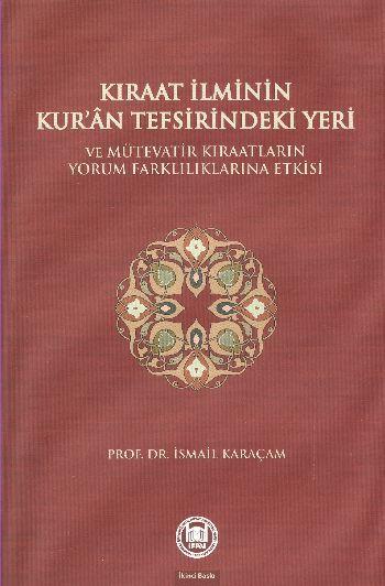 Kıraat İlminin Kur'an Tefsirindeki Yeri ve Mütevatir Kıraatların Yorum Farklılıklarına Etkisi