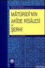 Mâtüridî'nin Akîde Risâlesi ve Şerhi