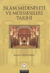 İslam Medeniyeti ve Müesseseleri Tarihi