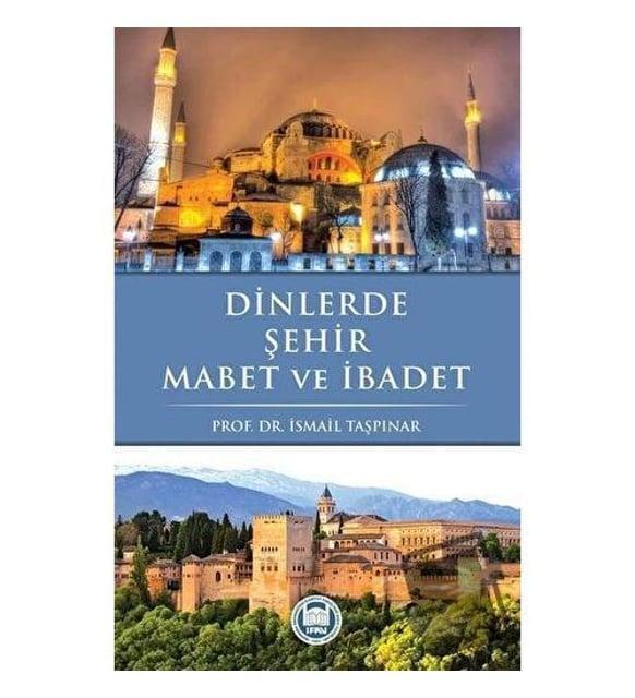 Dinlerde Şehir Mabet ve İbadet