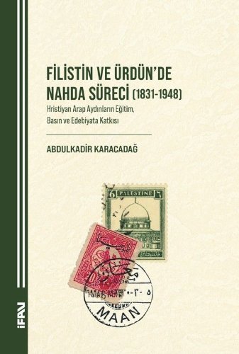 Filistin ve Ürdün'de Nahda Süreci (1831-1948)  Hristiyan Arap Aydınların Eğitim, Basın ve Edebiyata Katkısı