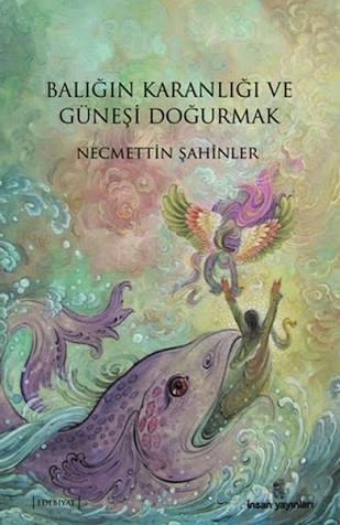 Balığın Karanlığı Ve Güneşi Doğurmak