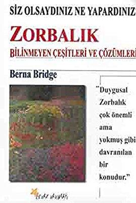 Zorbalık; Bilinmeyen Çeşitleri ve Çözümleri