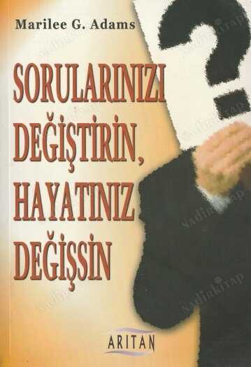 Sorularınızı Değiştirin, Hayatınız Değişsin