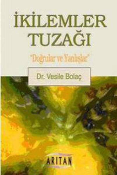 İkilemler Tuzağı  "Doğrular ve Yanlışlar"