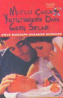 Mutlu Çocuk Yetiştirmenin Daha Geniş Sırları