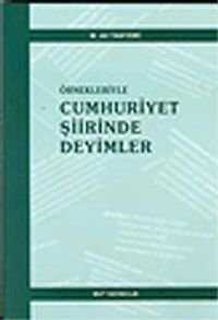 Örnekleriyle Cumhuriyet Şiirinde Deyimler