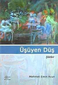 Üşüyen Düş (Şiirler) — Mehmet Emin Acun
