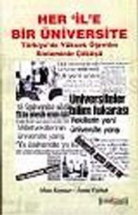 Her İle Bir Üniversite/Türkiye'de Yüksek Öğretim Sisteminin Çöküşü
