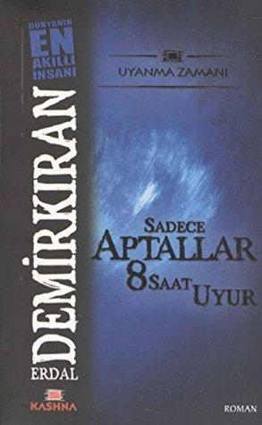 Sadece Aptallar 8 Saat Uyur