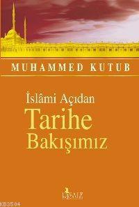 İslami Açıdan Tarihe Bakışımız