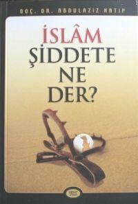 İslam Şiddete Ne Der?