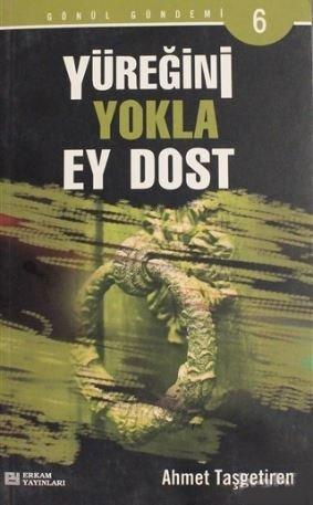 Yüreğini Yokla Ey Dost