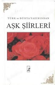 Türk ve Dünya Yazınından Aşk Şiirleri