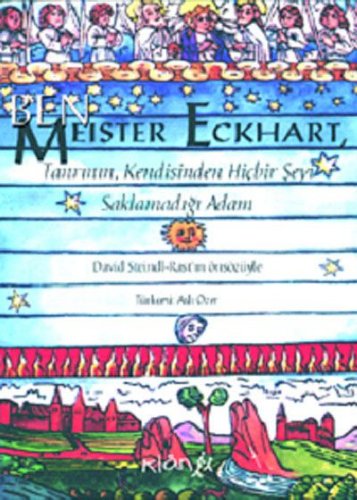 Ben, Meister Eckhart  Tanrı'nın Kendisinden Hiçbir Şeyi Saklamadığı Adam