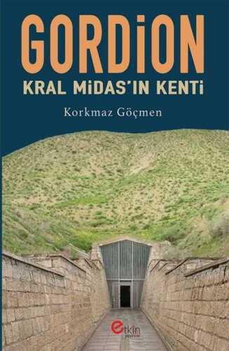 Gordion: Kral Midas'ın Kenti