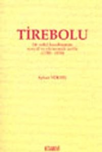 Tirebolu Bir Sahil Kasabasının Sosyal ve Ekonomik Tarihi (1788-1858)