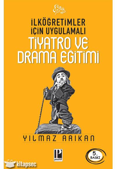 İlköğretimler İçin Uygulamalı Tiyatro ve Drama Eğitimi