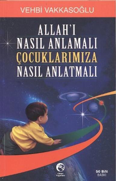Allah'ı Nasıl Anlamalı Çocuklarımıza Nasıl Anlatmalı