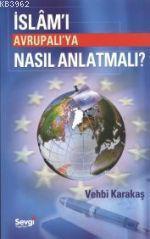 İslam'ı Avrupalı'ya Nasıl Anlatmalı?