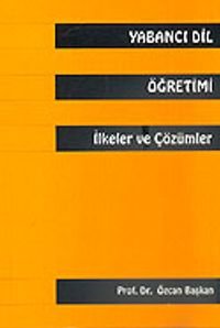 Yabancı Dil Öğretimi İlkeler ve Çözümler