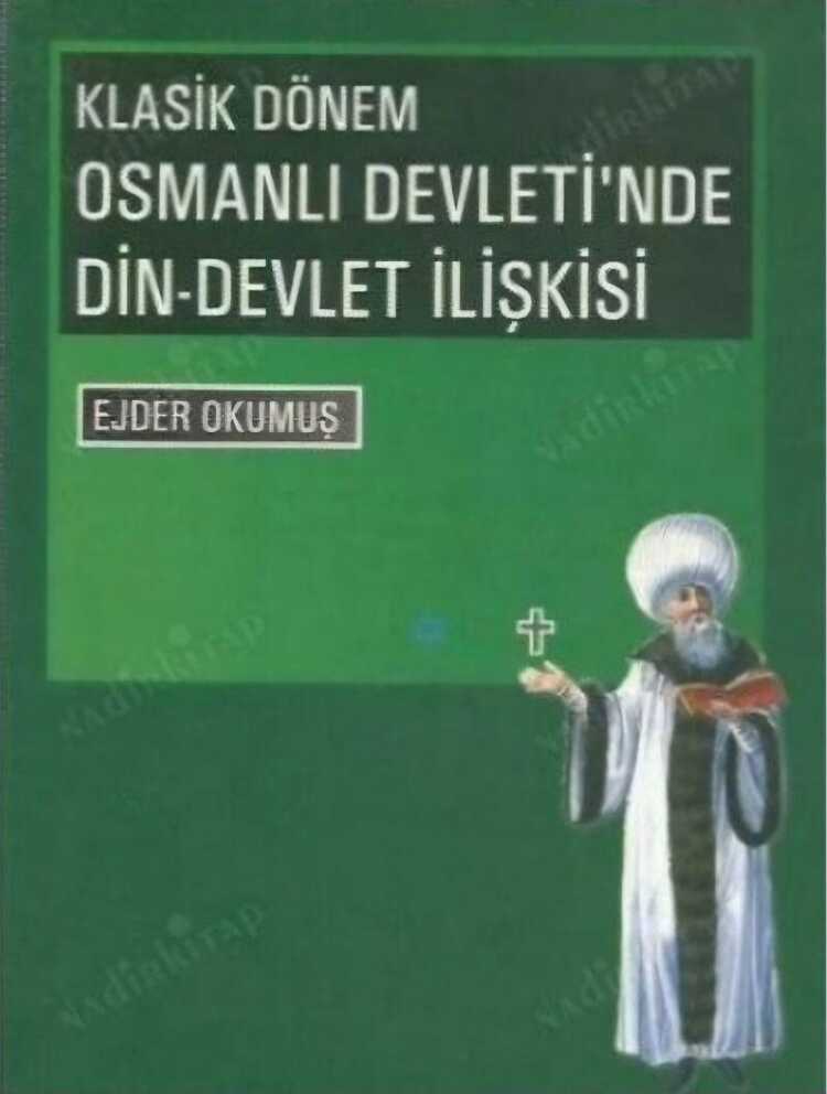 Klasik Dönem Osmanlı Devleti'nde Din-Devlet İlişkisi