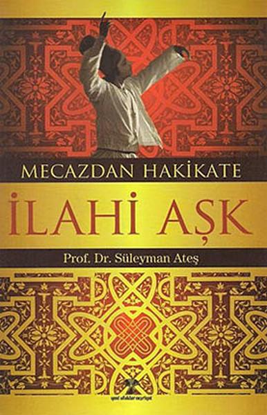 Mecazdan Hakikate İlahi Aşk