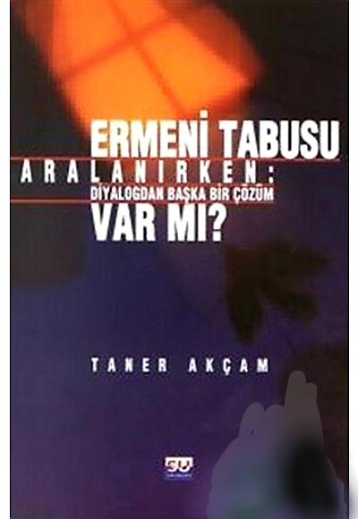 Ermeni Tabusu Aralanırken