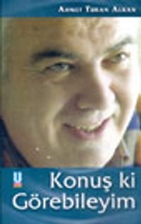 Konuş Ki Görebileyim