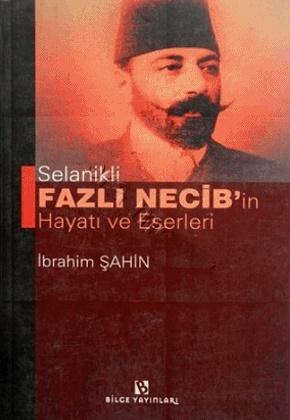 Selanikli Fazlı Necib'in Hayatı ve Eserleri