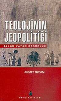 Teolojinin Jeopolitiği  Allah Vatan Özgürlük