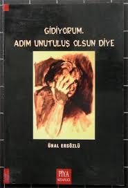 Gidiyorum, Adım Unutuluş Olsun Diye