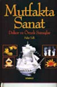 Mutfakta Sanat / Dekor ve Örnek Sunuşlar
