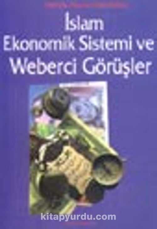 İslam Ekonomik Sistemi ve Weberci Görüşler