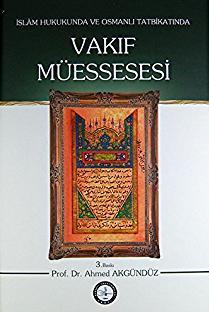 Vakıf Müessesesi/İslam Hukukunda ve Osmanlı Tatbikatında