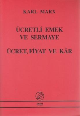 Ücretli Emek ve Sermaye - Ücret, Fiyat ve Kâr