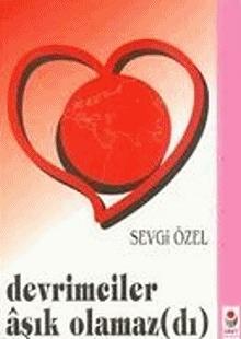 Devrimciler Aşık Olamaz(dı)