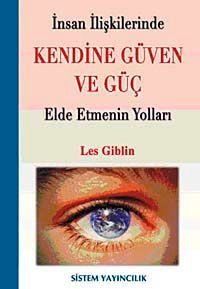 İnsan İlişkilerinde Kendine Güven ve Güç Elde Etmenin Yolu
