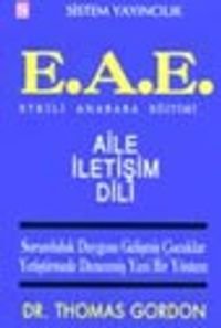 E.A.E. Etkili Anababa Eğitiminde Aile İletişim Dili