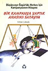 Bir Kampanya Yaptık Anasını SatayımDüşünceye Özgürlük Herkes İçin Kampanyasının Hikayesi