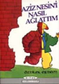 Aziz Nesin'i Nasıl Ağlattım